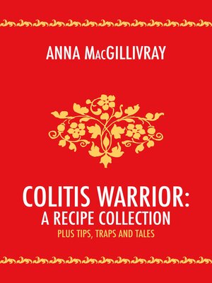 cover image of Colitis Warrior:  a Recipe Collection: Plus Tips, Traps and Tales